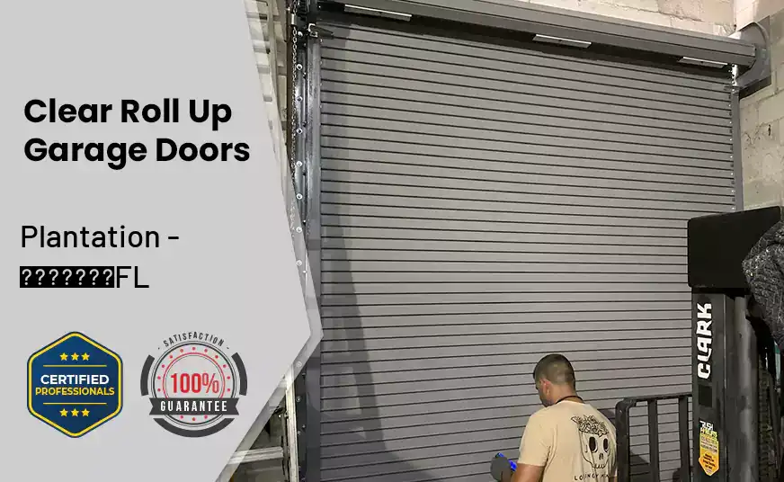 Clear Roll Up Garage Doors Plantation - FL