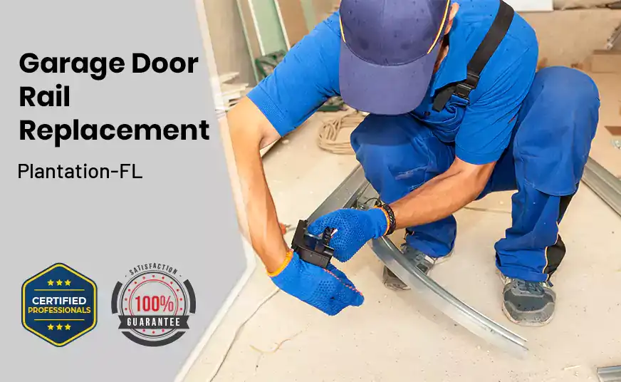 Garage Door Rail Replacement Plantation-FL