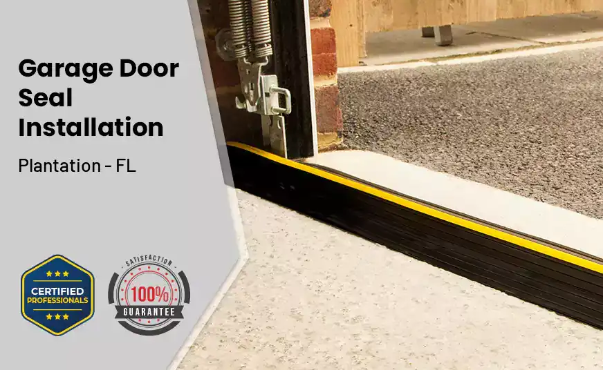 Garage Door Seal Installation  Plantation - FL